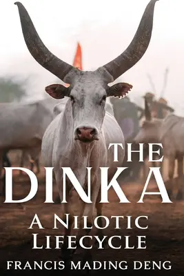 Los dinka Un estilo de vida nilótico - The Dinka A Nilotic of Lifecyle