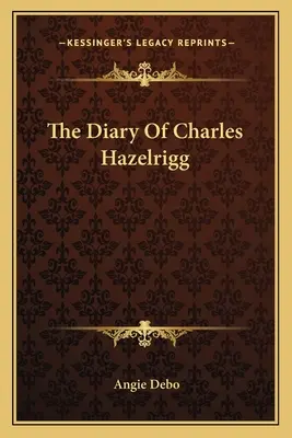 El diario de Charles Hazelrigg - The Diary Of Charles Hazelrigg