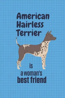 El American Hairless Terrier es el mejor amigo de una mujer: Para los fans del American Hairless Terrier - American Hairless Terrier is a woman's Best Friend: For American Hairless Terrier Dog Fans