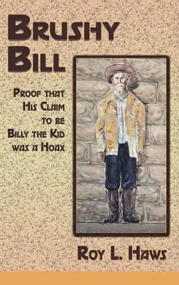 Brushy Bill: Pruebas de que su afirmación de ser Billy The Kid era un engaño - Brushy Bill: Proof That His Claim to be Billy The Kid Was a Hoax