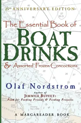 The Essential Book of Boat Drinks & Assorted Frozen Concoctions: Edición 25 aniversario - The Essential Book of Boat Drinks & Assorted Frozen Concoctions: 25th Anniversary Edition