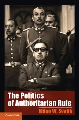 La política del gobierno autoritario - The Politics of Authoritarian Rule