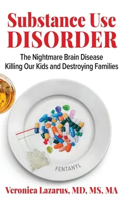 Trastorno por consumo de sustancias La pesadilla cerebral que mata a nuestros hijos y destruye familias - Substance Use Disorder The Nightmare Brain Disease Killing Our Kids and Destroying Families