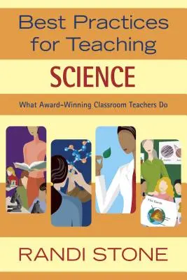 Buenas prácticas para la enseñanza de las ciencias: Lo que hacen los profesores galardonados - Best Practices for Teaching Science: What Award-Winning Classroom Teachers Do