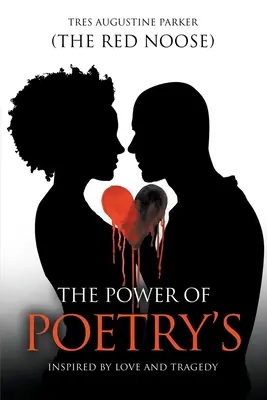 El Poder de la Poesía Inspirada en el Amor y la Tragedia (Parker (el Lazo Rojo) Tres Augustine) - The Power of Poetry's: Inspired by Love and Tragedy (Parker (the Red Noose) Tres Augustine)