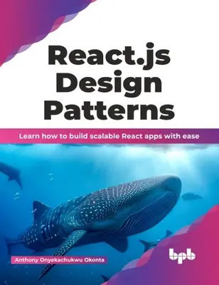 React.Js Design Patterns: Aprende a crear aplicaciones React escalables con facilidad - React.Js Design Patterns: Learn How to Build Scalable React Apps with Ease