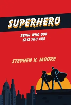 Superhéroe: ser quien Dios dice que eres - Superhero: Being Who God Says You Are
