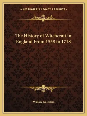 Historia de la Brujería en Inglaterra de 1558 a 1718 - The History of Witchcraft in England From 1558 to 1718