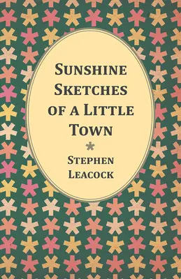 Bocetos de un pueblecito al sol - Sunshine Sketches of a Little Town