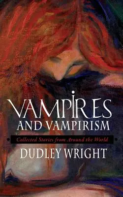 Vampiros y vampirismo: Historias de todo el mundo - Vampires and Vampirism: Collected Stories from Around the World