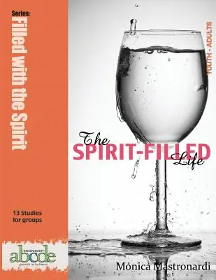 La vida llena del Espiritu: Discipulado serie abcde: Crecimiento en Santidad - The Spirit-Filled Life: Discipleship abcde series: Growth in Holiness