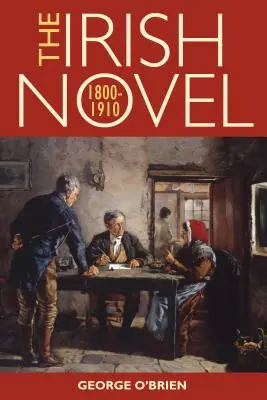 La novela irlandesa, 1800-1910 - The Irish Novel, 1800-1910