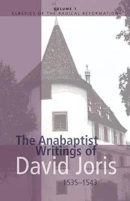 Los escritos anabaptistas de David Joris, 1535-1543 - The Anabaptist Writings of David Joris, 1535-1543