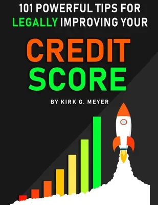 101 poderosos consejos para mejorar legalmente su puntuación de crédito - 101 Powerful Tips for Legally Improving Your Credit Score