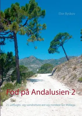 Fod p Andalusien 2: 25 udflugts- og vandreture st og nordst for Mlaga