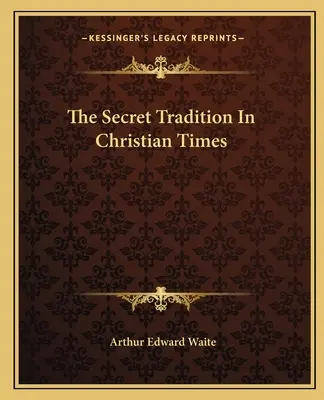 La Tradición Secreta En Tiempos Cristianos - The Secret Tradition In Christian Times