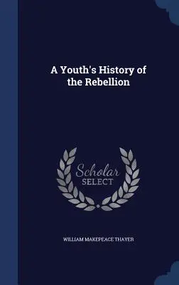 Historia juvenil de la rebelión - A Youth's History of the Rebellion