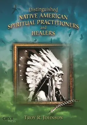 Practicantes espirituales y sanadores nativos americanos distinguidos - Distinguished Native American Spiritual Practitioners and Healers