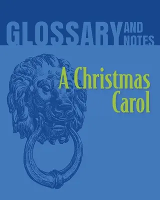 Glosario y notas de Cuento de Navidad: Cuento de Navidad - A Christmas Carol Glossary and Notes: A Christmas Carol