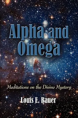 Alfa y Omega: Meditaciones sobre el misterio divino - Alpha and Omega: Meditations on the Divine Mystery