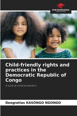 Derechos y prácticas favorables a la infancia en la República Democrática del Congo - Child-friendly rights and practices in the Democratic Republic of Congo