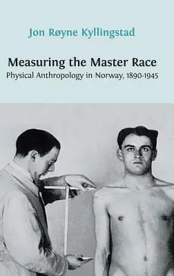 Midiendo la raza superior: Antropología física en Noruega 1890-1945 - Measuring the Master Race: Physical Anthropology in Norway 1890-1945
