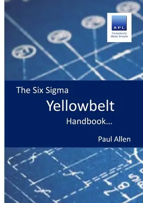 Manual del Cinturón Amarillo Seis Sigma - The Six Sigma Yellowbelt Handbook