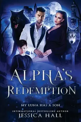 Alpha's Redemption- Mi Luna Tiene Un Hijo - Alpha's Redemption- My Luna Has A Son