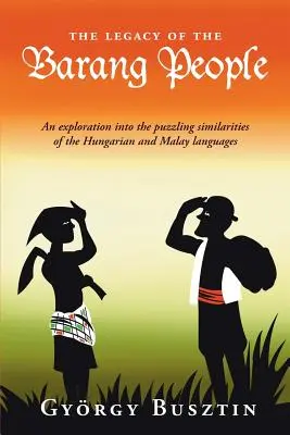 El legado del pueblo barang: Una exploración de las desconcertantes similitudes de las lenguas húngara y malaya - The Legacy of the Barang People: An exploration into the puzzling similarities of the Hungarian and Malay languages