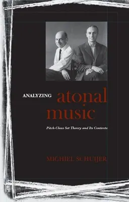 Análisis de la música atonal: Teoría de conjuntos de tonos y sus contextos - Analyzing Atonal Music: Pitch-Class Set Theory and Its Contexts
