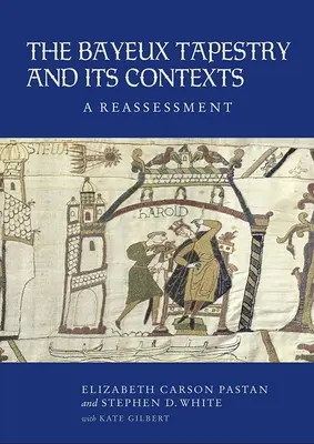 El tapiz de Bayeux y sus contextos: Una reevaluación - The Bayeux Tapestry and Its Contexts: A Reassessment
