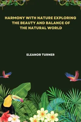 Armonía con la naturaleza Explorar la belleza y el equilibrio del mundo natural - Harmony with Nature Exploring the Beauty and Balance of the Natural World