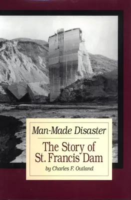 Catástrofe provocada por el hombre: La historia de San Francisco Damvolumen 3 - Man-Made Disaster: The Story of St. Francis Damvolume 3