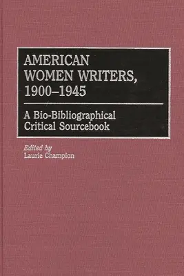 Escritoras estadounidenses, 1900-1945: A Bio-Bibliographical Critical Sourcebook (en inglés) - American Women Writers, 1900-1945: A Bio-Bibliographical Critical Sourcebook