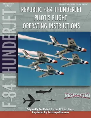 Republic F-84 Thunderjet Manual de Operaciones de Vuelo para Pilotos - Republic F-84 Thunderjet Pilot's Flight Operating Manual