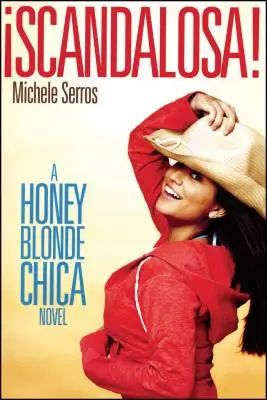 ¡Escandalosa! Una Novela de Honey Blonde Chica - Scandalosa!: A Honey Blonde Chica Novel