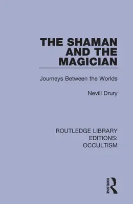 El chamán y el mago: Viajes entre los mundos - The Shaman and the Magician: Journeys Between the Worlds