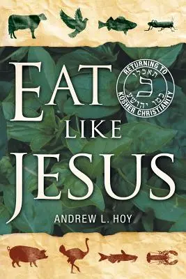 Comer como Jesús: Retorno al cristianismo kosher - Eat Like Jesus: Returning to Kosher Christianity