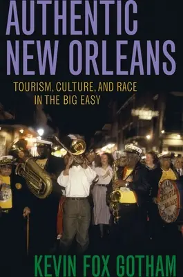 La auténtica Nueva Orleans: Turismo, cultura y raza en la Big Easy - Authentic New Orleans: Tourism, Culture, and Race in the Big Easy