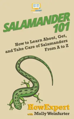 Salamandra 101: Cómo conocer, conseguir y cuidar salamandras de la A a la Z - Salamander 101: How to Learn About, Get, and Take Care of Salamanders From A to Z