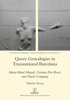 Genealogías Queer en la Barcelona Transnacional: Maria-Merc Maral, Cristina Peri Rossi y Flavia Company - Queer Genealogies in Transnational Barcelona: Maria-Merc Maral, Cristina Peri Rossi, and Flavia Company