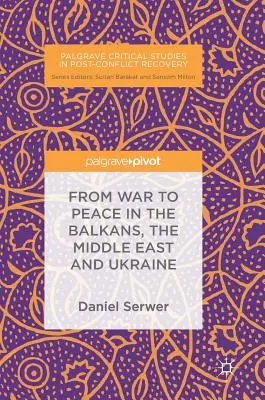De la guerra a la paz en los Balcanes, Oriente Medio y Ucrania - From War to Peace in the Balkans, the Middle East and Ukraine