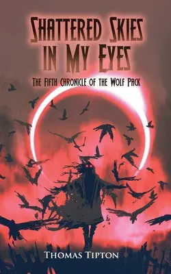 Cielos destrozados en mis ojos: La quinta crónica de la manada de lobos - Shattered Skies in My Eyes: The Fifth Chronicle of the Wolf Pack