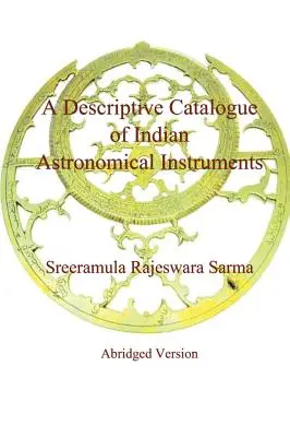 Catálogo descriptivo de los instrumentos astronómicos indios - A Descriptive Catalogue of Indian Astronomical Instruments