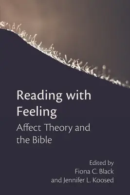 Leer con los sentimientos: La teoría de los afectos y la Biblia - Reading with Feeling: Affect Theory and the Bible