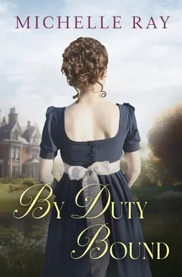 Por Deber: Una Variación de Orgullo y Prejuicio de Jane Austen - By Duty Bound: A Variation of Jane Austen's Pride and Prejudice