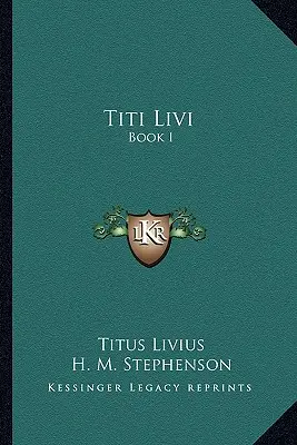 Titi Livi: Libro I - Titi Livi: Book I