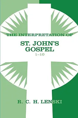 Interpretación del Evangelio de San Juan, capítulos 1-10 - Interpretation of St. John's Gospel, Chapters 1-10