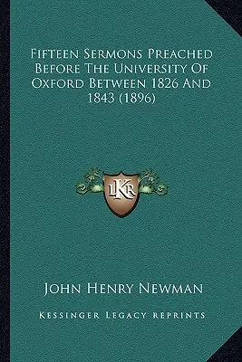 Quince sermones predicados ante la Universidad de Oxford entre 1826 y 1843 (1896) - Fifteen Sermons Preached Before The University Of Oxford Between 1826 And 1843 (1896)