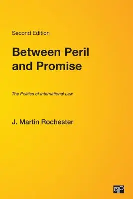 Entre el peligro y la promesa: la política del derecho internacional - Between Peril and Promise: The Politics of International Law